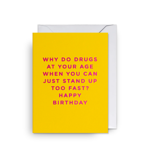 Why Do Drugs At Your Age Mini Card