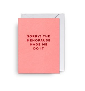 Sorry! The Menopause Made Me Do It Mini Card