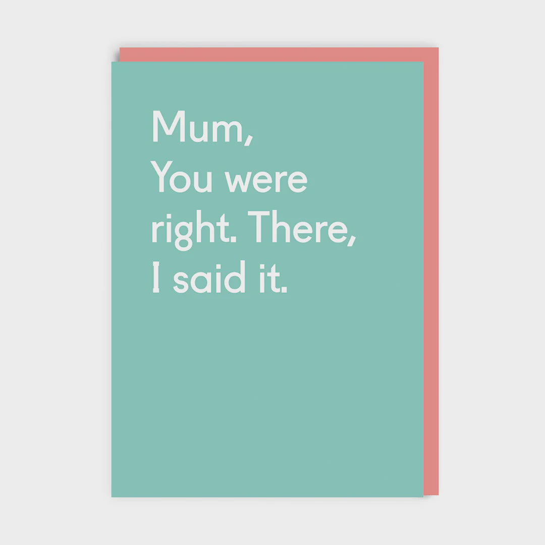 Mum, You We’re Right Card